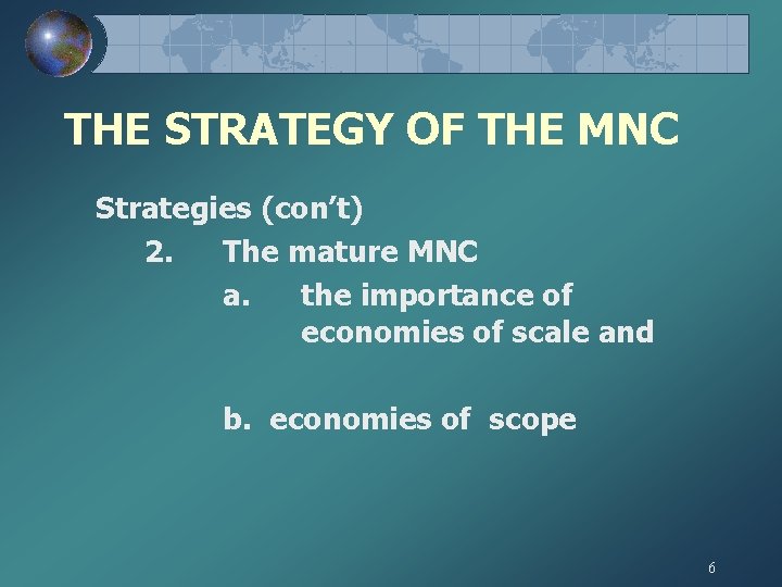 THE STRATEGY OF THE MNC Strategies (con’t) 2. The mature MNC a. the importance