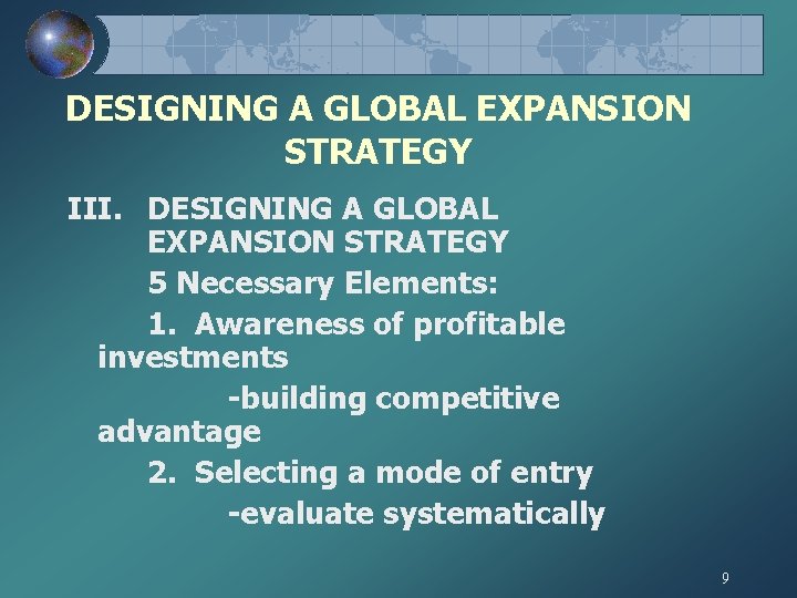 DESIGNING A GLOBAL EXPANSION STRATEGY III. DESIGNING A GLOBAL EXPANSION STRATEGY 5 Necessary Elements: