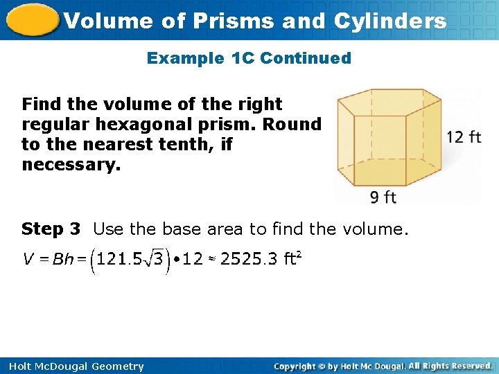 Volume of Prisms and Cylinders Example 1 C Continued Find the volume of the Volume of Prisms and Cylinders Example 1 C Continued Find the volume of the