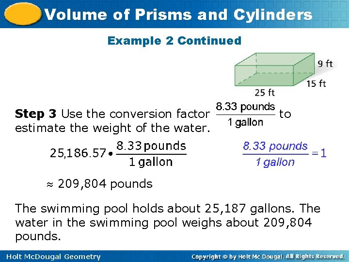 Volume of Prisms and Cylinders Example 2 Continued Step 3 Use the conversion factor