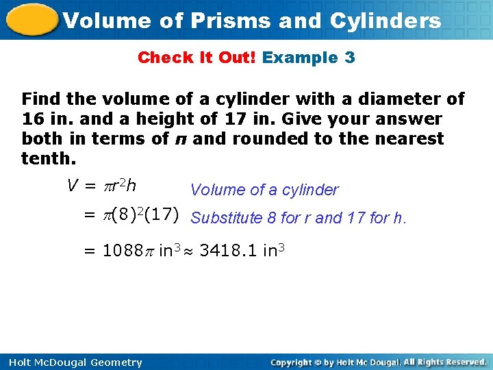 Volume of Prisms and Cylinders Check It Out! Example 3 Find the volume of