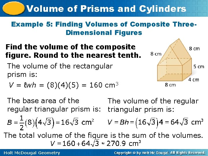 Volume of Prisms and Cylinders Example 5: Finding Volumes of Composite Three. Dimensional Figures