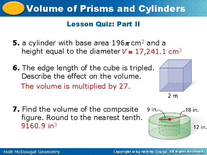 Volume of Prisms and Cylinders Lesson Quiz: Part II 5. a cylinder with base