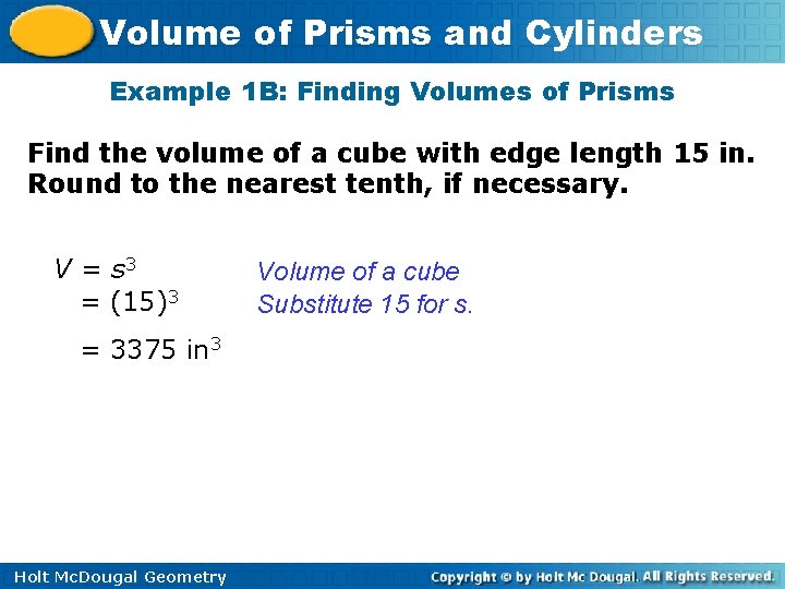 Volume of Prisms and Cylinders Example 1 B: Finding Volumes of Prisms Find the