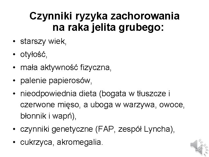 Czynniki ryzyka zachorowania na raka jelita grubego: • starszy wiek, • otyłość, • mała