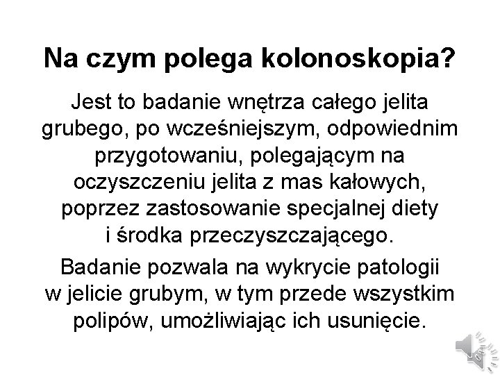 Na czym polega kolonoskopia? Jest to badanie wnętrza całego jelita grubego, po wcześniejszym, odpowiednim