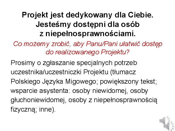 Projekt jest dedykowany dla Ciebie. Jesteśmy dostępni dla osób z niepełnosprawnościami. Co możemy zrobić,