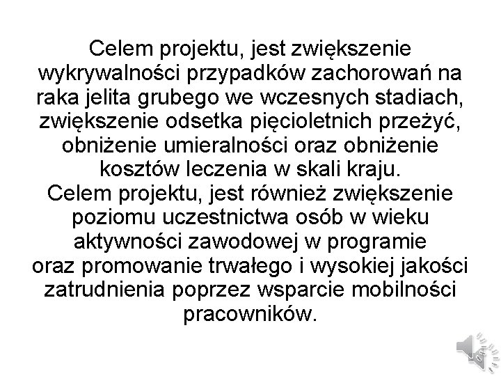 Celem projektu, jest zwiększenie wykrywalności przypadków zachorowań na raka jelita grubego we wczesnych stadiach, Celem projektu, jest zwiększenie wykrywalności przypadków zachorowań na raka jelita grubego we wczesnych stadiach,