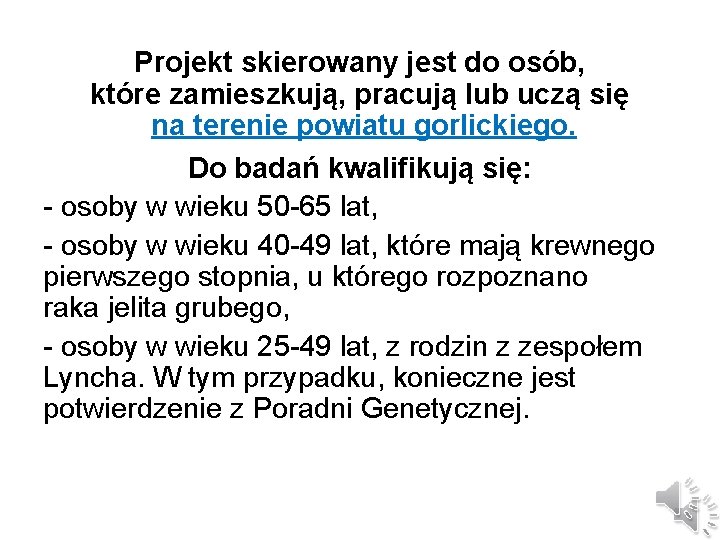 Projekt skierowany jest do osób, które zamieszkują, pracują lub uczą się na terenie powiatu