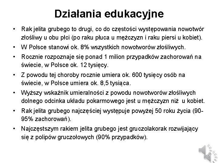 Działania edukacyjne • Rak jelita grubego to drugi, co do częstości występowania nowotwór złośliwy