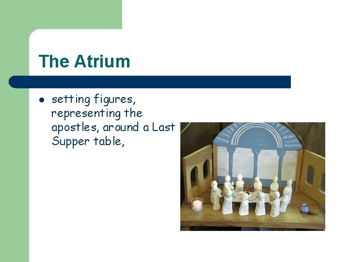 The Atrium l setting figures, representing the apostles, around a Last Supper table, 