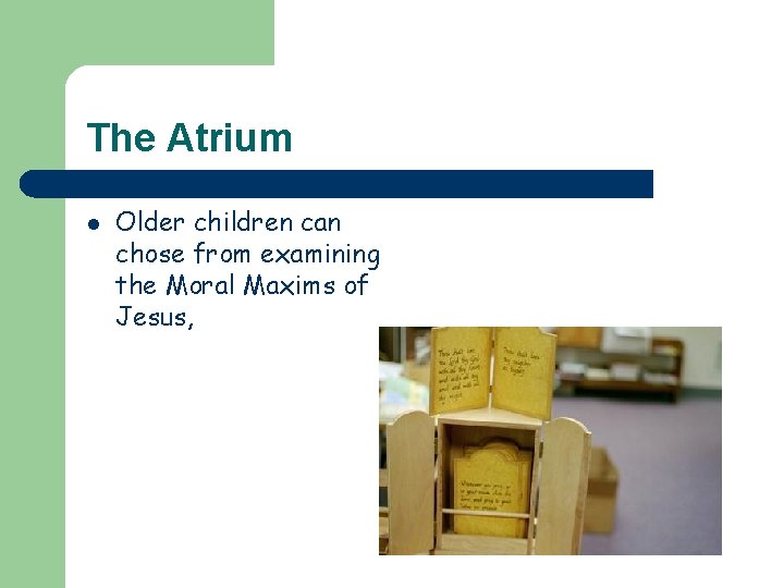 The Atrium l Older children can chose from examining the Moral Maxims of Jesus,