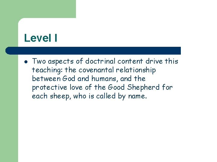 Level I l Two aspects of doctrinal content drive this teaching: the covenantal relationship