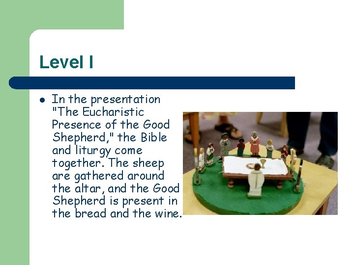 Level I l In the presentation "The Eucharistic Presence of the Good Shepherd, "