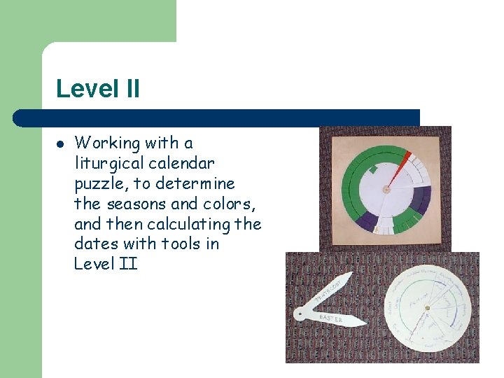 Level II l Working with a liturgical calendar puzzle, to determine the seasons and
