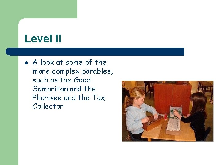 Level II l A look at some of the more complex parables, such as