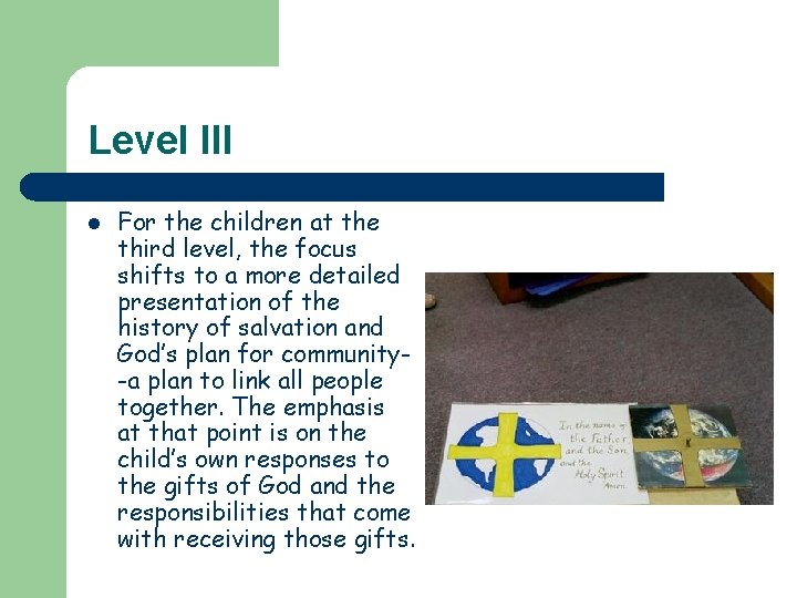 Level III l For the children at the third level, the focus shifts to