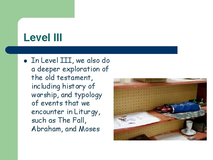 Level III l In Level III, we also do a deeper exploration of the