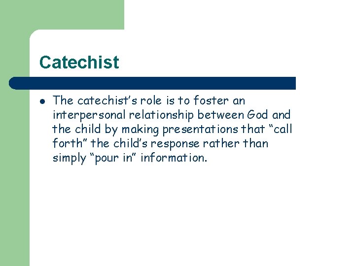Catechist l The catechist’s role is to foster an interpersonal relationship between God and