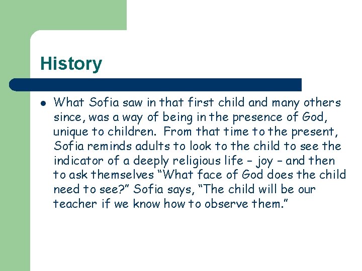 History l What Sofia saw in that first child and many others since, was