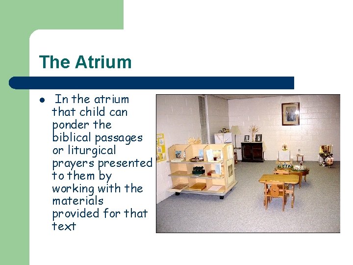 The Atrium l In the atrium that child can ponder the biblical passages or