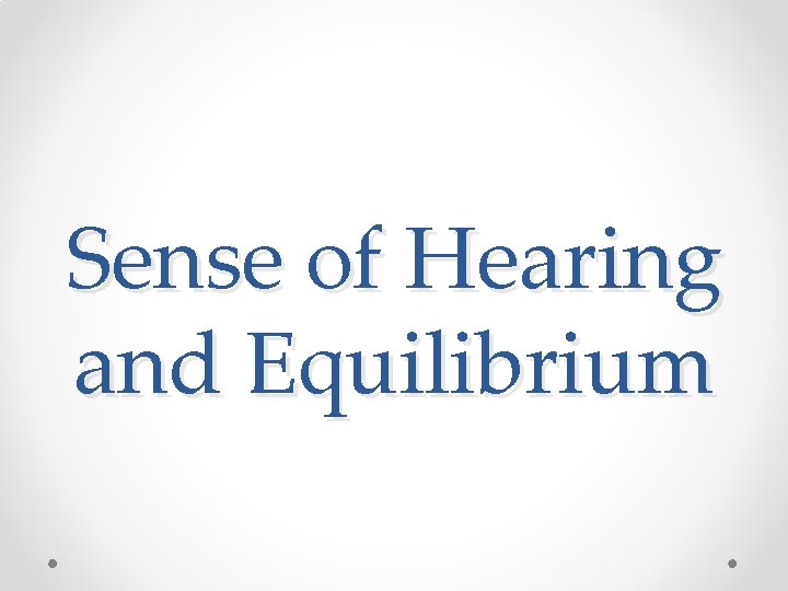 Sense of Hearing and Equilibrium 