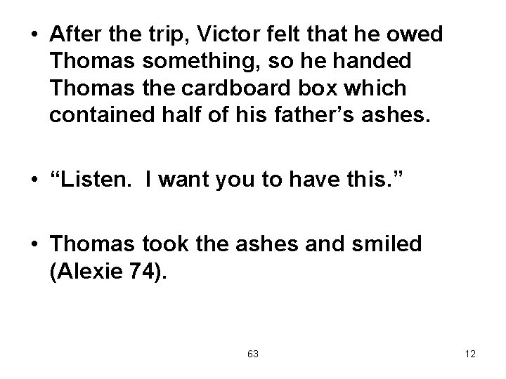  • After the trip, Victor felt that he owed Thomas something, so he