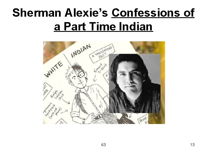 Sherman Alexie’s Confessions of a Part Time Indian 63 13 