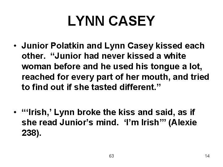 LYNN CASEY • Junior Polatkin and Lynn Casey kissed each other. “Junior had never