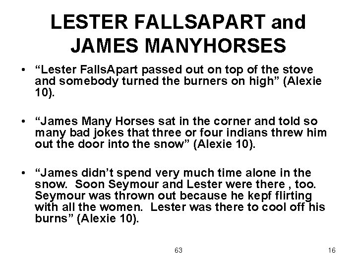 LESTER FALLSAPART and JAMES MANYHORSES • “Lester Falls. Apart passed out on top of