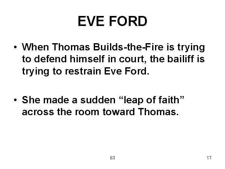 EVE FORD • When Thomas Builds-the-Fire is trying to defend himself in court, the