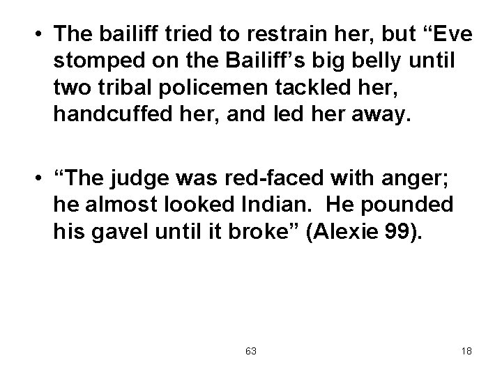 • The bailiff tried to restrain her, but “Eve stomped on the Bailiff’s