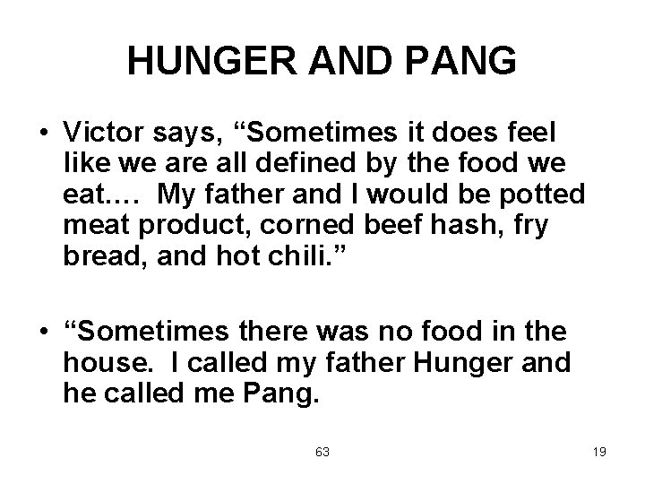 HUNGER AND PANG • Victor says, “Sometimes it does feel like we are all