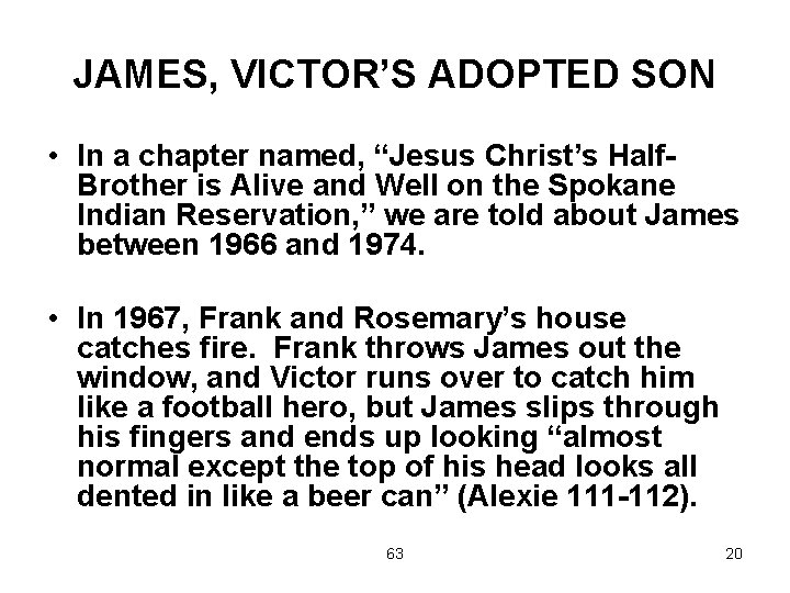 JAMES, VICTOR’S ADOPTED SON • In a chapter named, “Jesus Christ’s Half. Brother is