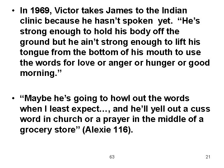  • In 1969, Victor takes James to the Indian clinic because he hasn’t