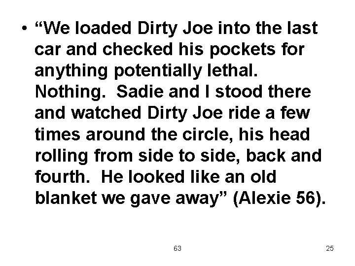  • “We loaded Dirty Joe into the last car and checked his pockets