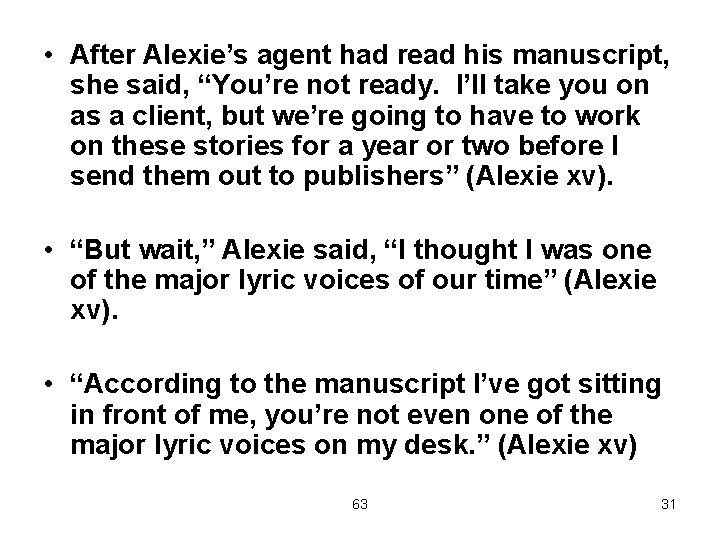  • After Alexie’s agent had read his manuscript, she said, “You’re not ready.