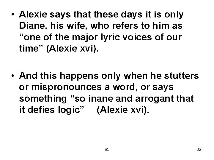  • Alexie says that these days it is only Diane, his wife, who