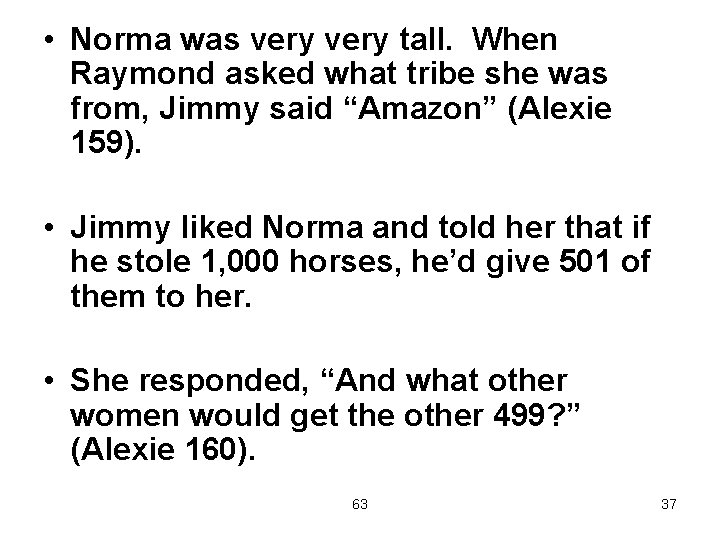  • Norma was very tall. When Raymond asked what tribe she was from,