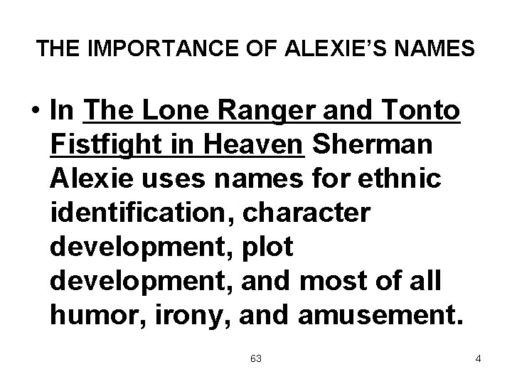 THE IMPORTANCE OF ALEXIE’S NAMES • In The Lone Ranger and Tonto Fistfight in