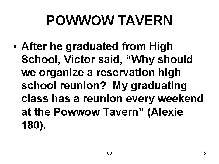 POWWOW TAVERN • After he graduated from High School, Victor said, “Why should we