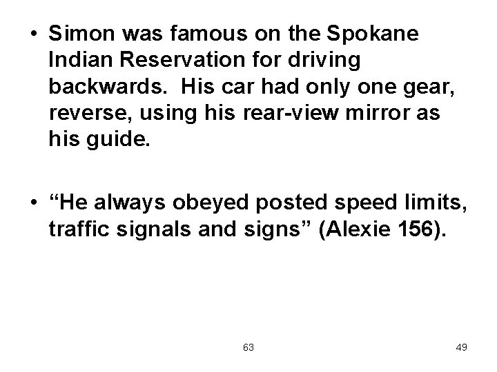  • Simon was famous on the Spokane Indian Reservation for driving backwards. His