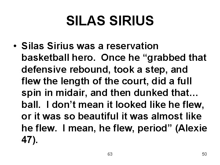 SILAS SIRIUS • Silas Sirius was a reservation basketball hero. Once he “grabbed that