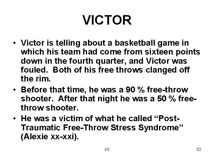 VICTOR • Victor is telling about a basketball game in which his team had