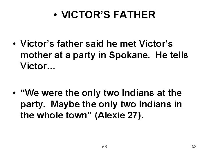  • VICTOR’S FATHER • Victor’s father said he met Victor’s mother at a