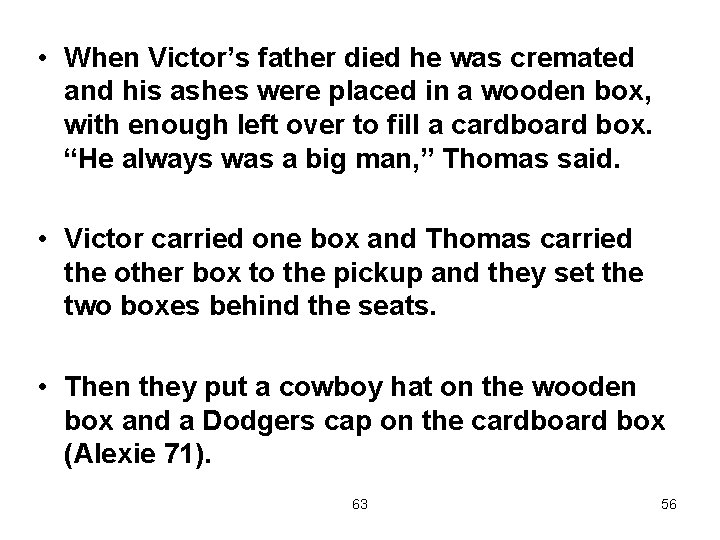  • When Victor’s father died he was cremated and his ashes were placed