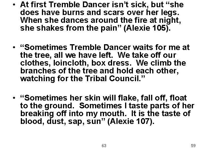  • At first Tremble Dancer isn’t sick, but “she does have burns and