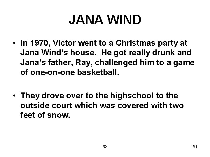 JANA WIND • In 1970, Victor went to a Christmas party at Jana Wind’s