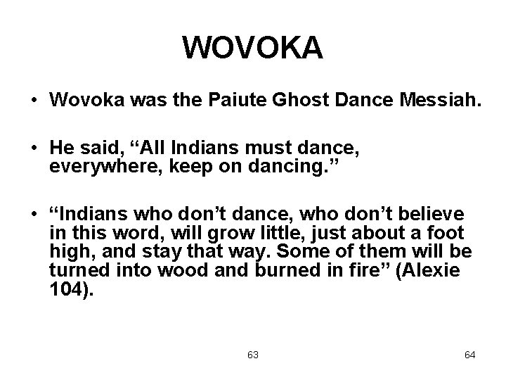 WOVOKA • Wovoka was the Paiute Ghost Dance Messiah. • He said, “All Indians