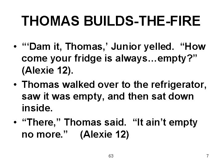 THOMAS BUILDS-THE-FIRE • “‘Dam it, Thomas, ’ Junior yelled. “How come your fridge is